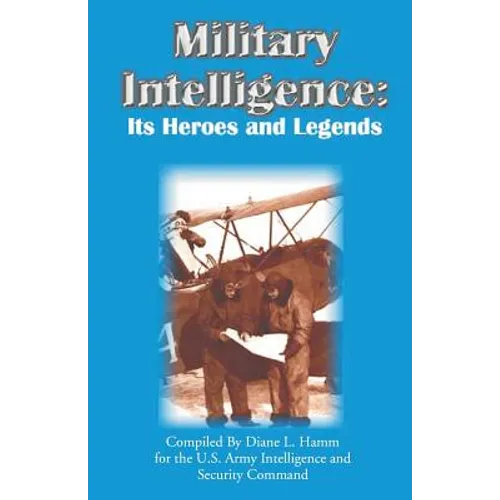 Military Intelligence: Its Heroes and Legends