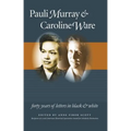 Pauli Murray and Caroline Ware: Forty Years of Letters in Black and White