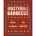 Mastering Barbecue: Tons of Recipes, Hot Tips, Neat Techniques, and Indispensable Know How [A Cookbook]