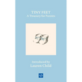 Tiny Feet: A Treasury for Parents: An Anthology - Hardcover
