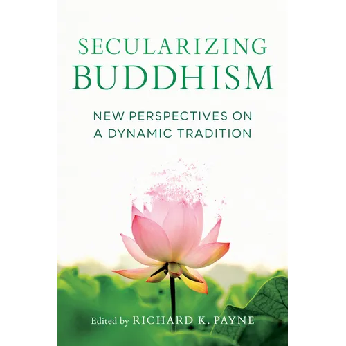 Secularizing Buddhism: New Perspectives on a Dynamic Tradition - Paperback