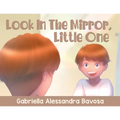Look In The Mirror, Little One - Paperback