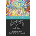 Leading from the Heart: An Educative Preventive Approach - Paperback