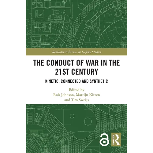 The Conduct of War in the 21st Century: Kinetic, Connected and Synthetic