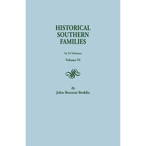 Historical Southern Families. in 23 Volumes. Volume VI
