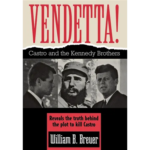 Vendetta!: Fidel Castro and the Kennedy Brothers