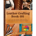 Leather Crafting Book -101 - Paperback