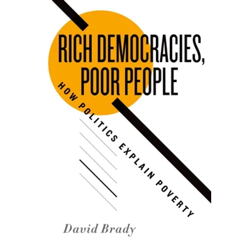 Rich Democracies, Poor People: How Politics Explain Poverty - Paperback