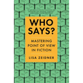 Who Says?: Mastering Point of View in Fiction - Paperback
