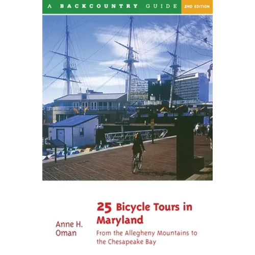25 Bicycle Tours in Maryland: From the Allegheny Mountains to the Chesapeake Bay - Paperback
