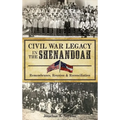 Civil War Legacy in the Shenandoah: Remembrance, Reunion and Reconciliation
