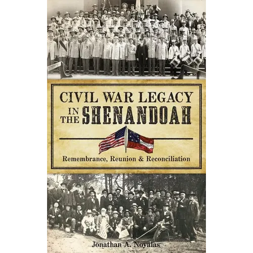 Civil War Legacy in the Shenandoah: Remembrance, Reunion and Reconciliation