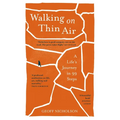 Walking on Thin Air: A Life's Journey in 99 Steps - Paperback