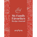 My Family Favorites Recipe Journal: A Blank Keepsake Journal - Hardcover