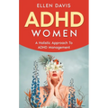 ADHD Women: A Holistic Approach To ADHD Management - Paperback