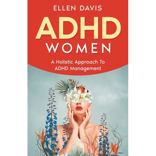 ADHD Women: A Holistic Approach To ADHD Management - Paperback