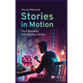 Stories In Motion: The Filmmaker Entrepreneur - Paperback