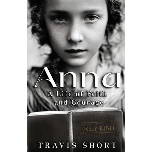 Anna: A Life of Faith and Courage - Paperback