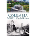 Columbia, South Carolina: A History