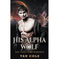 His Alpha Wolf: Gay First Time Romance - Paperback