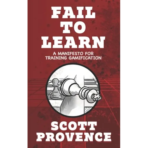Fail to Learn: A Manifesto for Training Gamification - Paperback