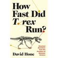 How Fast Did T. Rex Run?: Unsolved Questions from the Frontiers of Dinosaur Science - Paperback