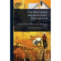 The Wisconsin Archeologist, Volumes 6-8