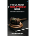 A Critical Analysis of Judicial Appointments in India (with respect to Higher Judiciary)