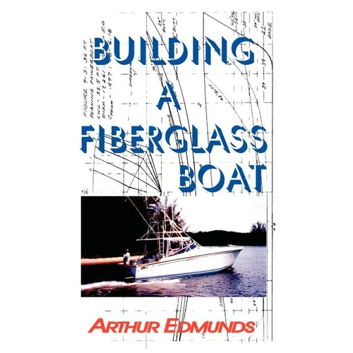Building A Fiberglass Boat - Paperback