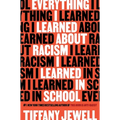 Everything I Learned about Racism I Learned in School - Hardcover