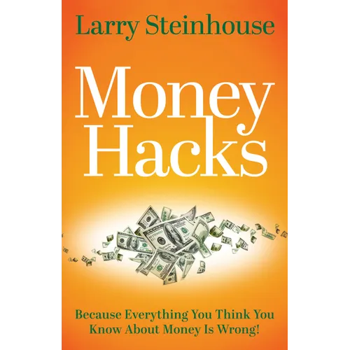 Money Hacks: Because everything you think you know about money is wrong - Paperback