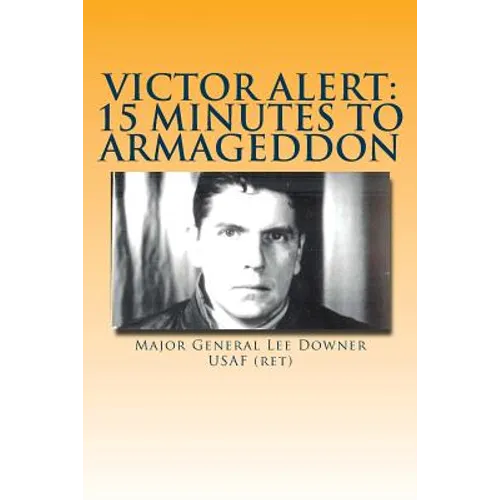 Victor Alert: 15 Minutes to Armageddon: The Memoir of a Nuke Wild Weasel Pilot