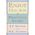 Enjoy Old Age: A Practical Guide - Paperback