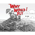 Why Would I Fly? - Hardcover