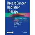 Breast Cancer Radiation Therapy: A Practical Guide for Technical Applications - Paperback