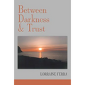 Between Darkness & Trust - Paperback