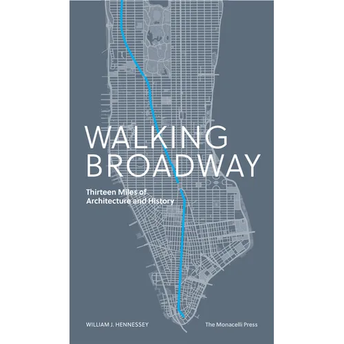 Walking Broadway: Thirteen Miles of Architecture and History - Paperback