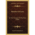Sketches Of Lynn: Or The Changes Of Fifty Years (1880)