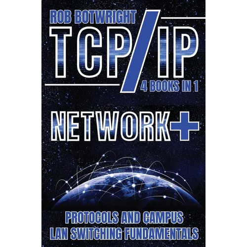 TCP/IP: Network+ Protocols And Campus LAN Switching Fundamentals - Paperback