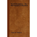 World Revolution - The Plot Against Civilization