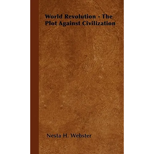 World Revolution - The Plot Against Civilization