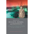 Bullets, Bombs, and Bayonets