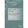 Rights and Wrongs: Rethinking the Foundations of Criminal Justice - Hardcover