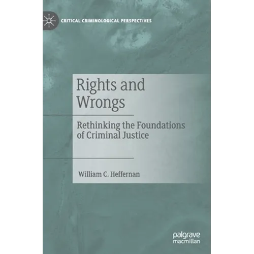 Rights and Wrongs: Rethinking the Foundations of Criminal Justice - Hardcover