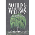 Nothing But The Willows & Other Things That Are Not There - Paperback