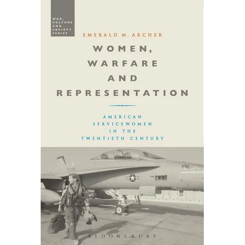 Women, Warfare and Representation: American Servicewomen in the Twentieth Century