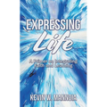 Expressing Life, A Primer on Integrating Faith and Learning - Paperback