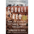 Cobalt Red: How the Blood of the Congo Powers Our Lives - Hardcover