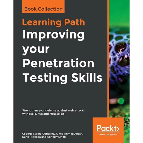 Improving your Penetration Testing Skills: Strengthen your defense against web attacks with Kali Linux and Metasploit - Paperback
