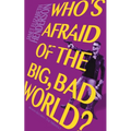 Who's Afraid of the Big, Bad World? - Paperback